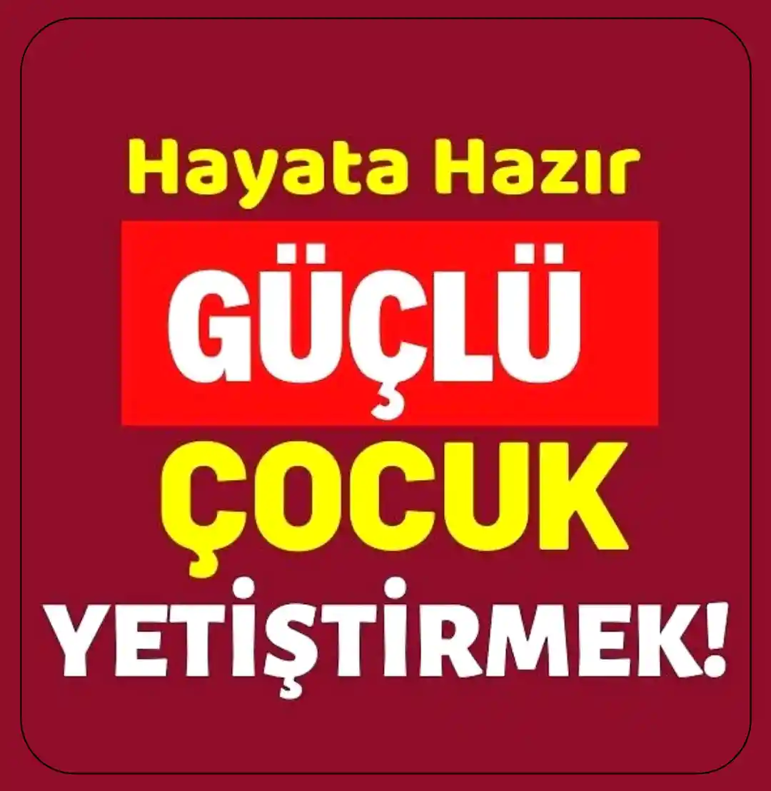 Hayata hazır güçlü çocuklar yetiştirmek....